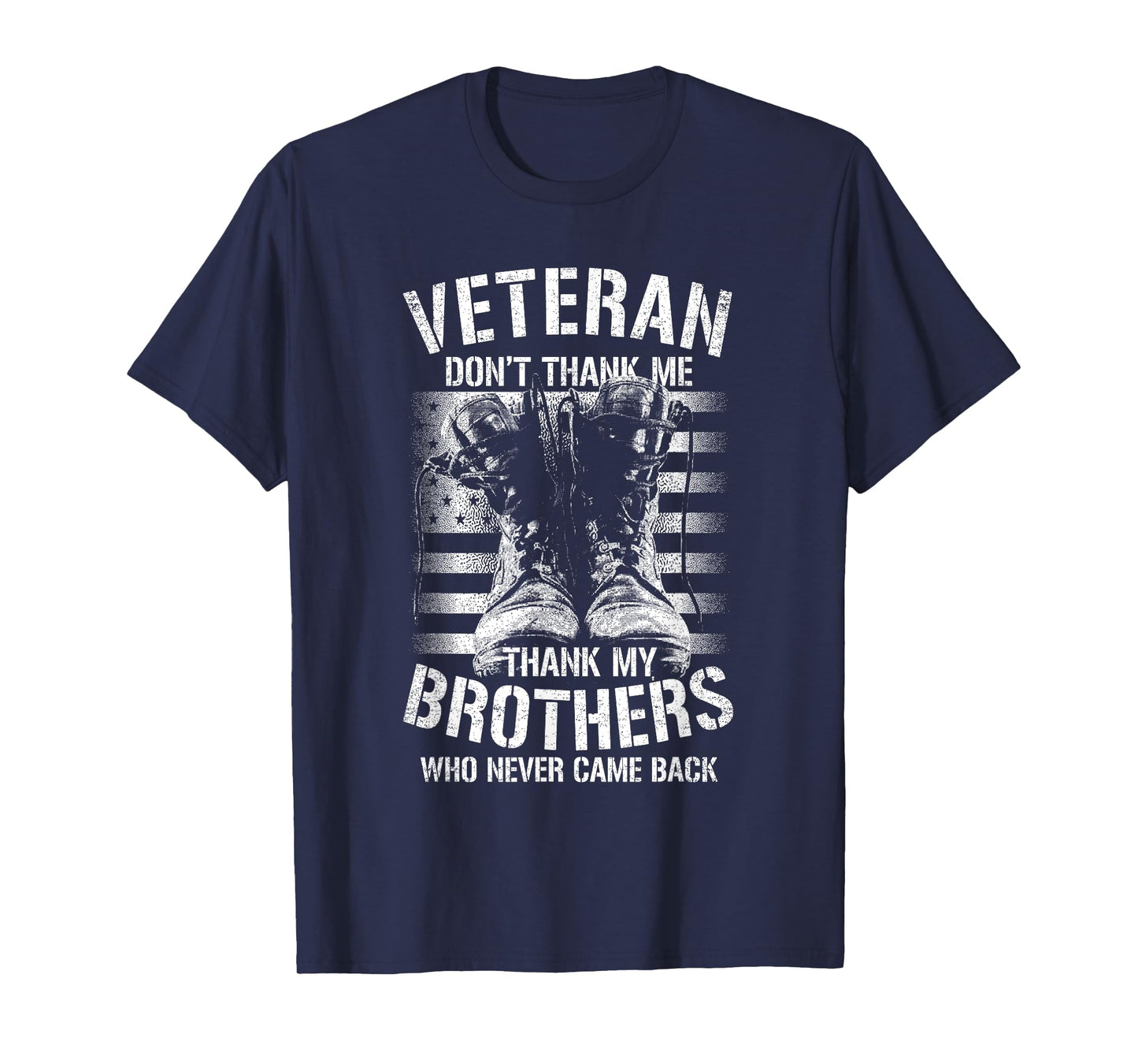 Veteran Don't Thank Me Thank My Brothers Who Never Came Back T-Shirt