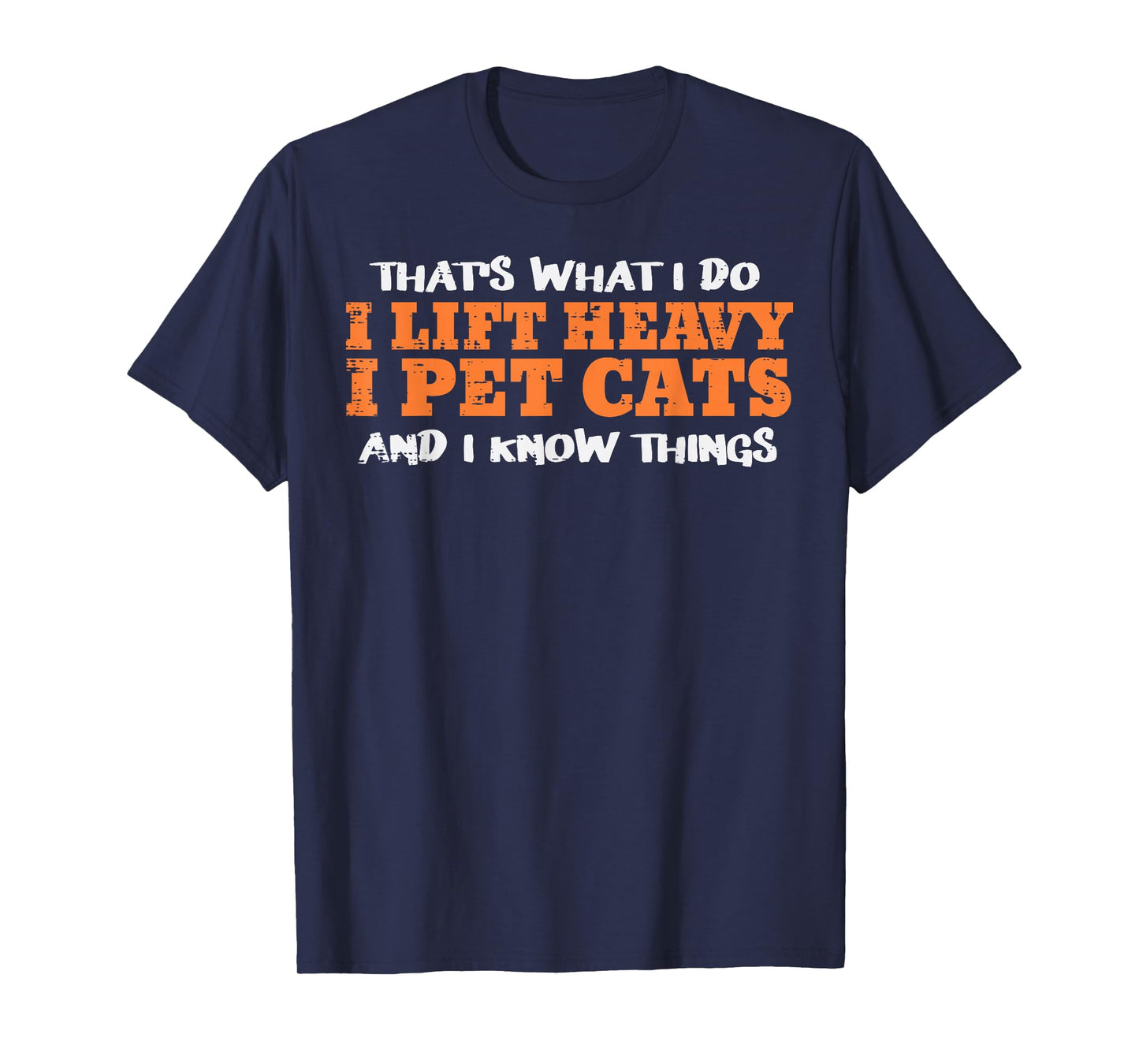 Gym Thats What I Do Lift Heavy Pet Cats Workout Women Men T-Shirt
