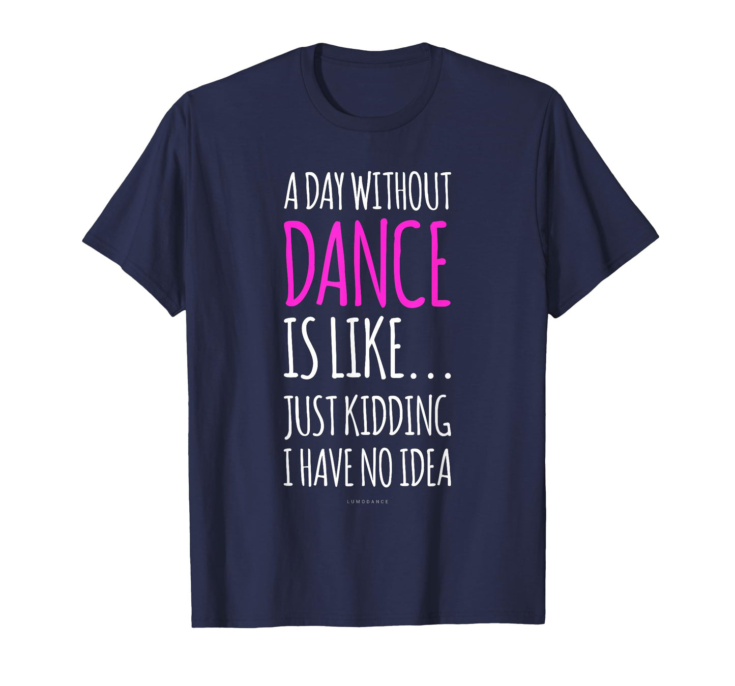 A Day Without Dance is Like Gift Tee. Funny Dance Tshirts T-Shirt