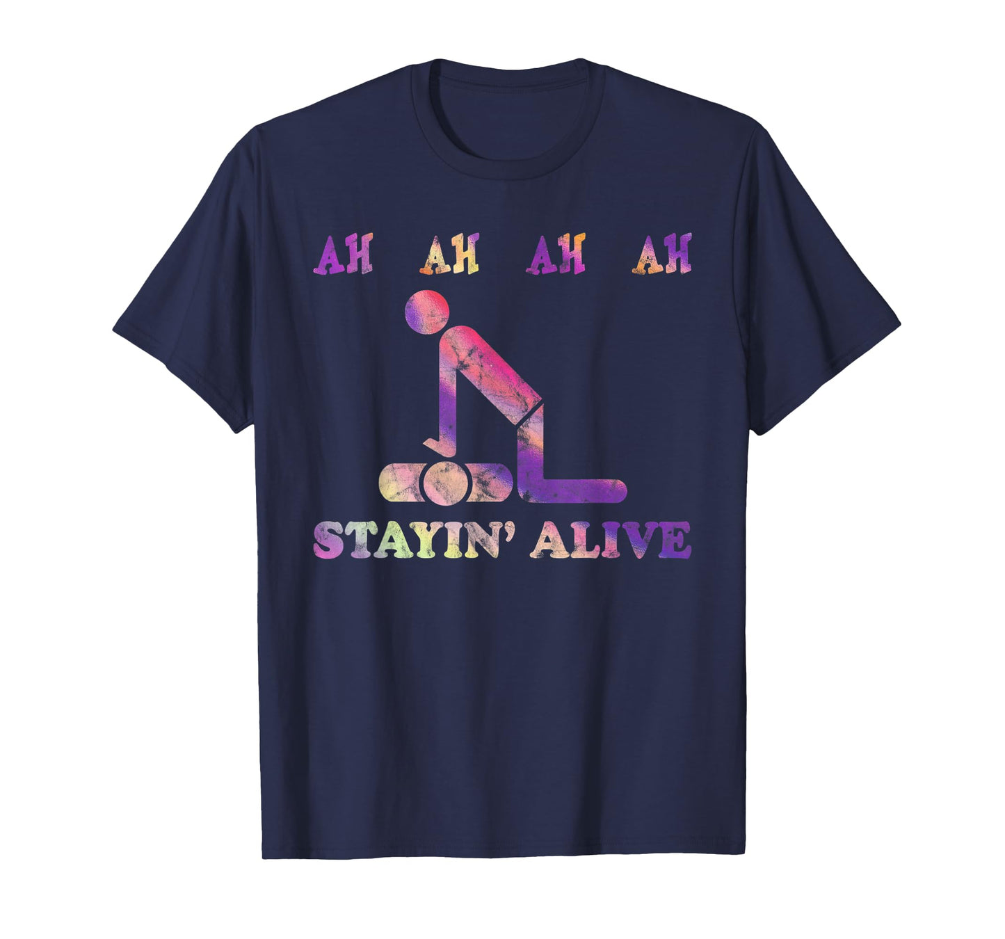 Ah Ah Ah Ah Stayin' Alive Funny Tie Dye T-Shirt