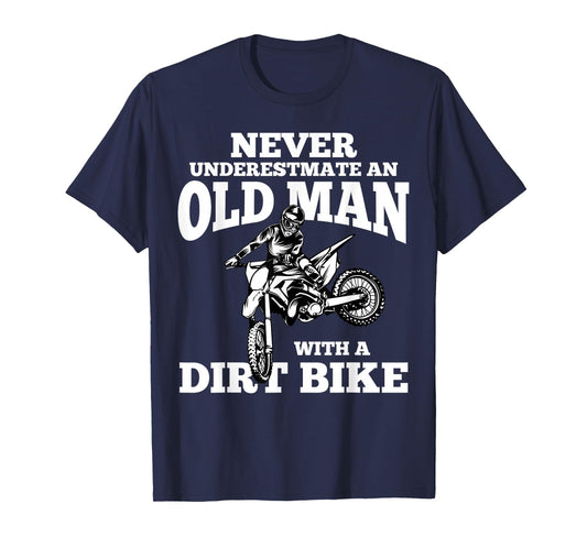 Never Underestimate an Old Man with a Dirt Bike Funny Gifts T-Shirt Small
