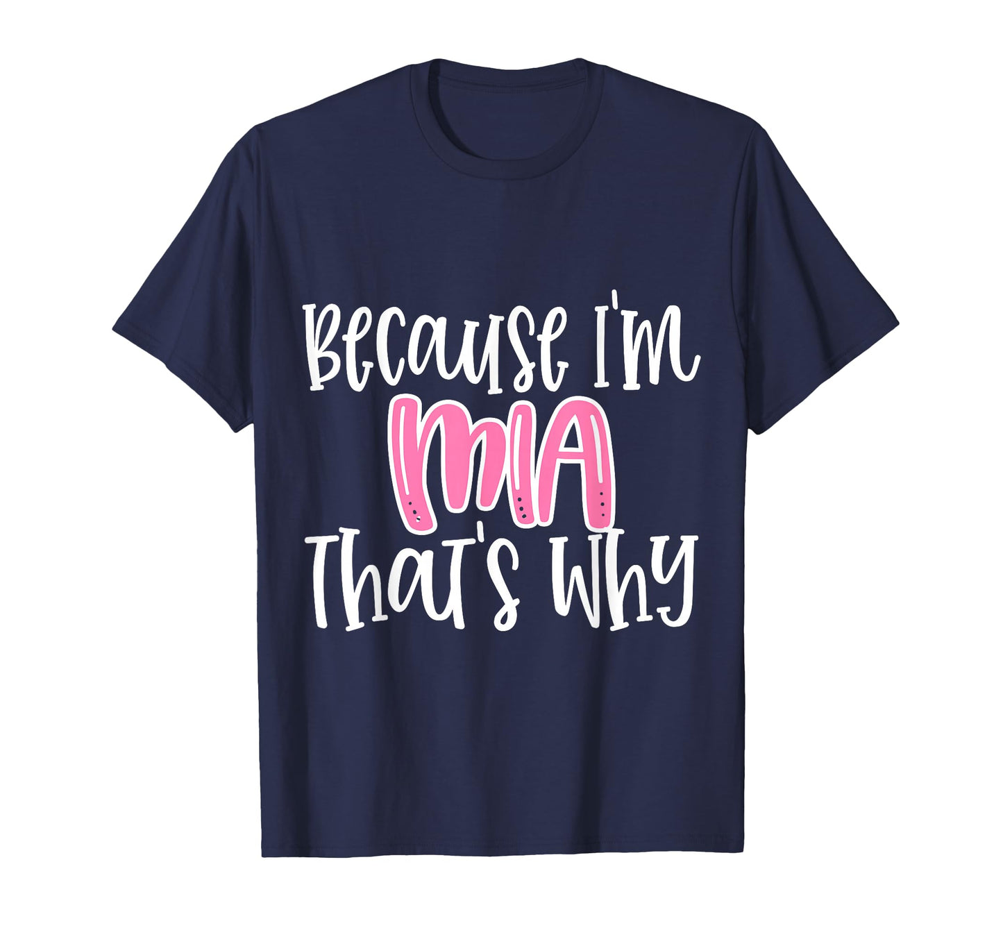 Mia Funny Because I'm Mia That's Why Graphic Tee T-Shirt
