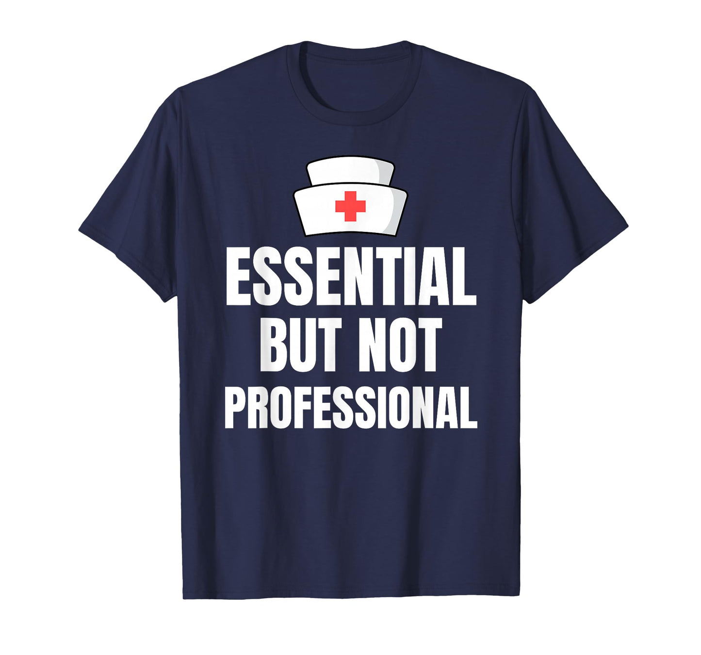 Nursing Degree - Essential but Not Professional T-Shirt