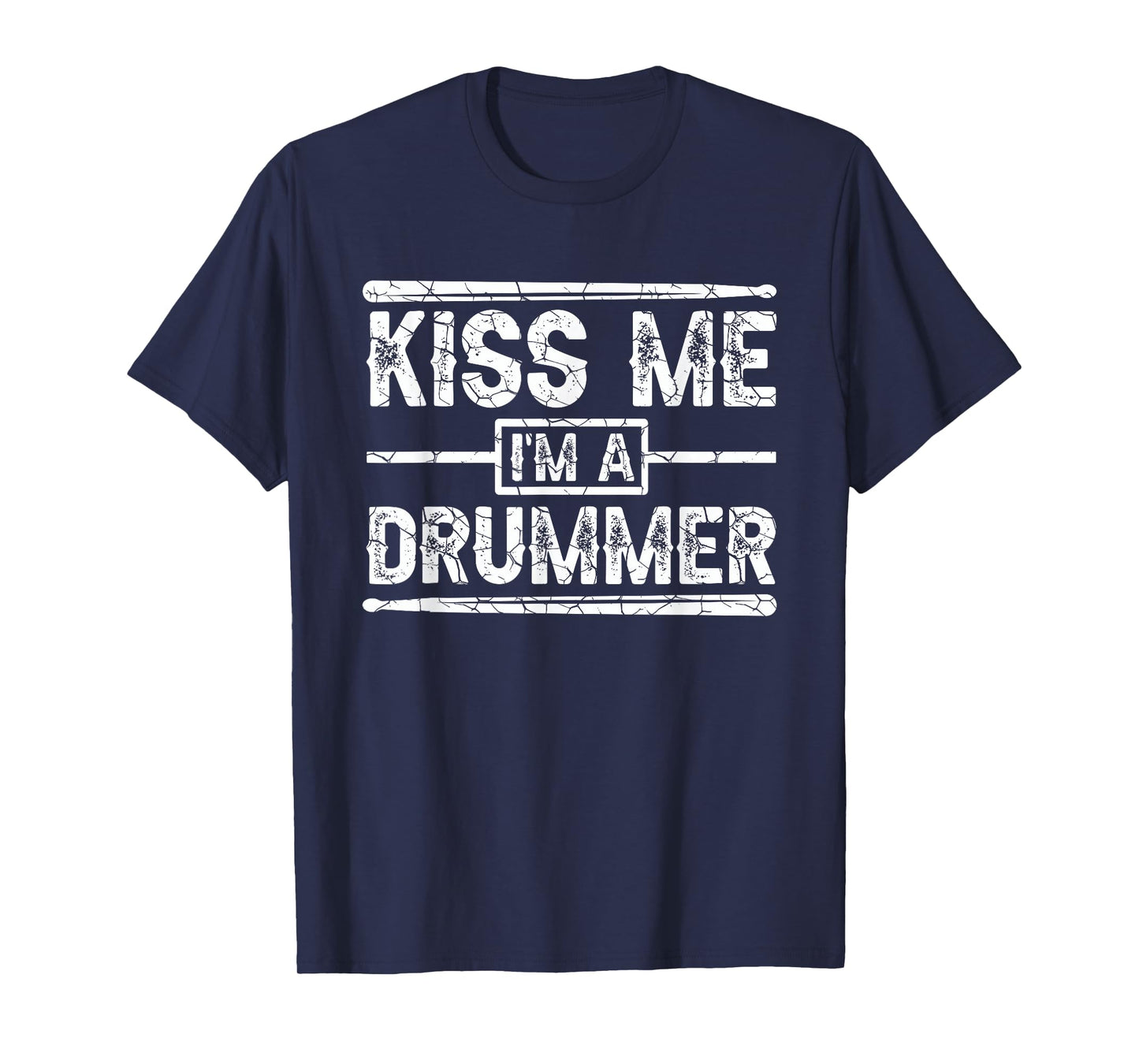 Kiss Me I'm A Drummer Drumsticks Band Member Rock Musician T-Shirt