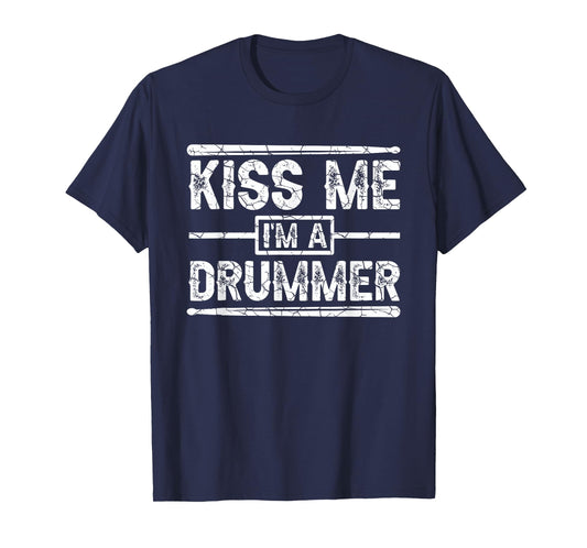Kiss Me I'm A Drummer Drumsticks Band Member Rock Musician T-Shirt