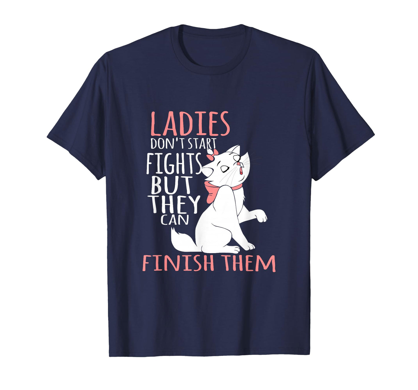 Ladies Don't Start Fights But They Can Finish Them T-Shirt