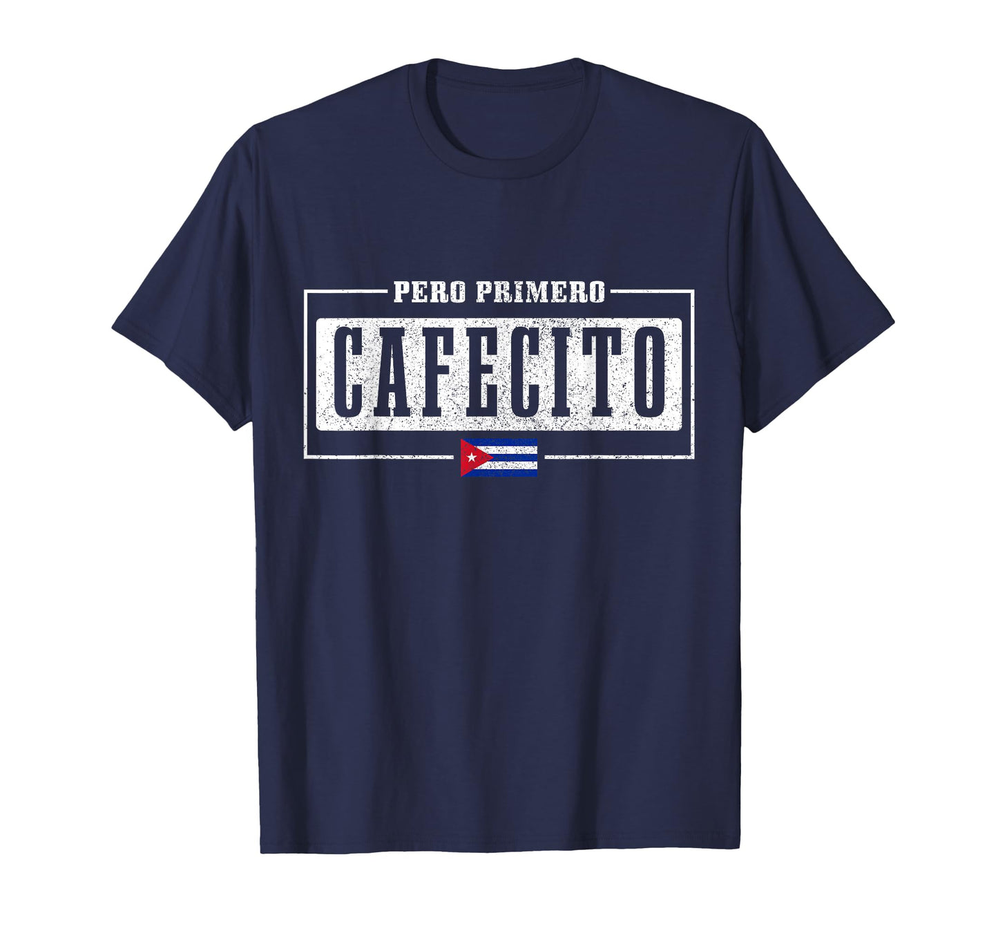 Pero Primero Cafecito Cuban Flag Pride Funny Cuba T-Shirt