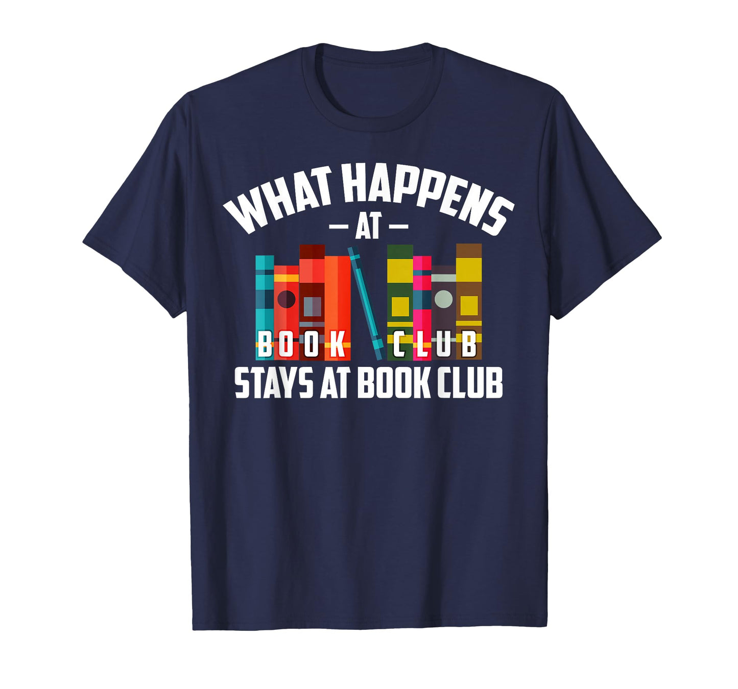 Cool What Happens at Book Club Stays at Book Club Shirt Gift T-Shirt