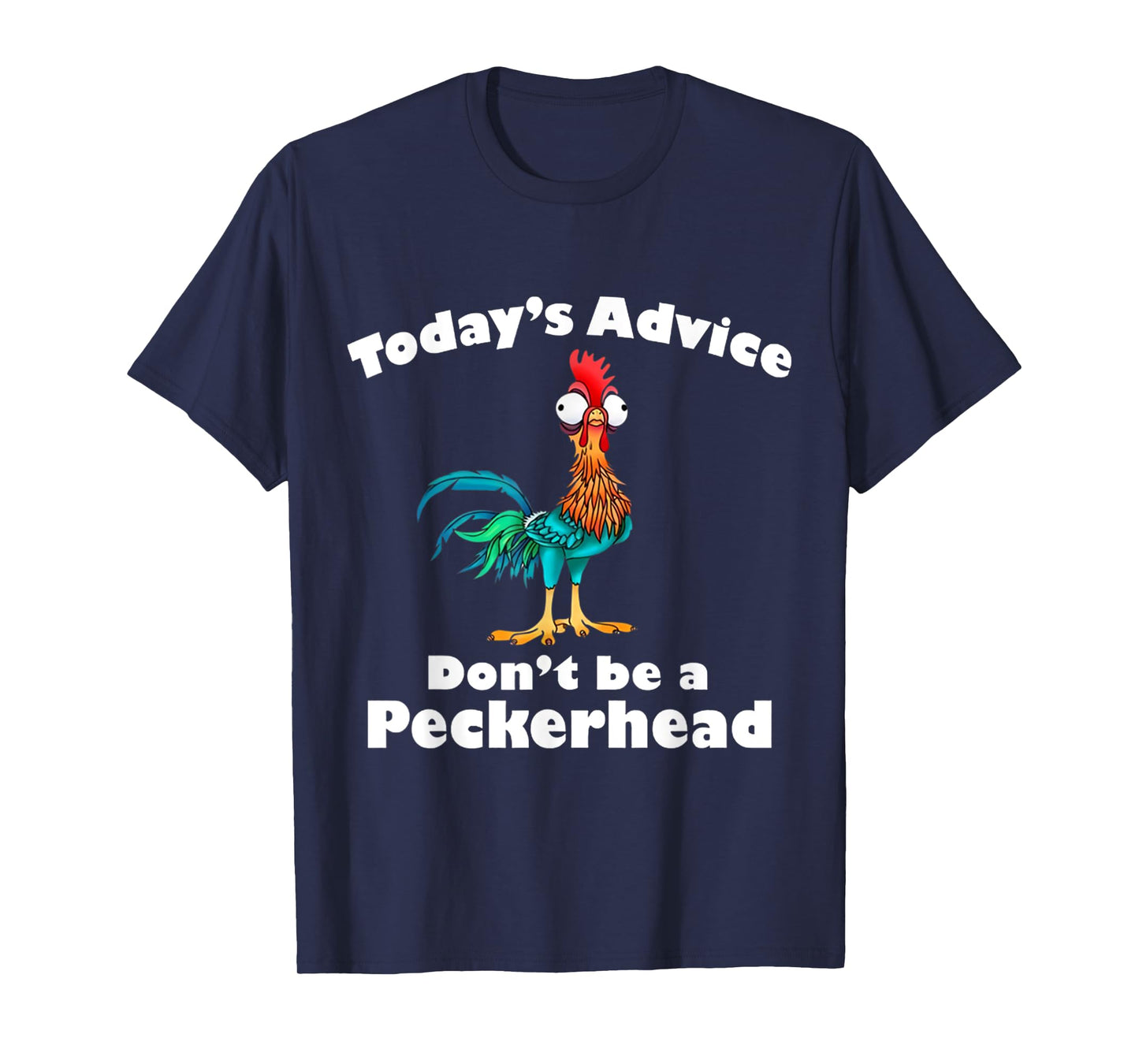 Chicken Funny Today's Advice Don't Be A Peckerhead T-Shirt