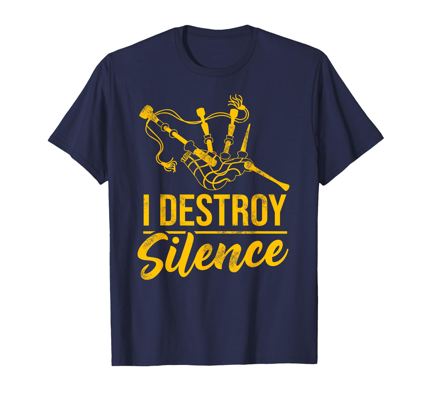 Bagpiper i destroy silence bagpipes funny bagpiper design T-Shirt