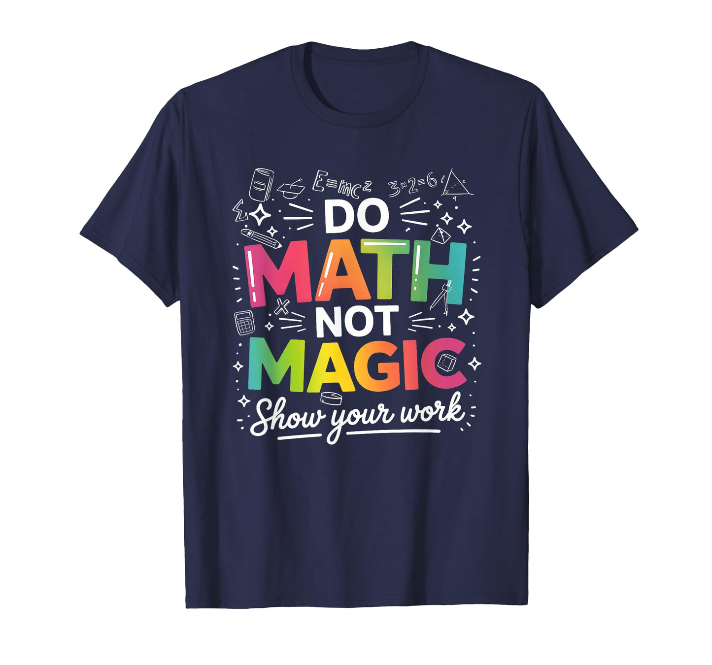 Do Math Not Magic Teacher Quote Back to School Classroom T-Shirt