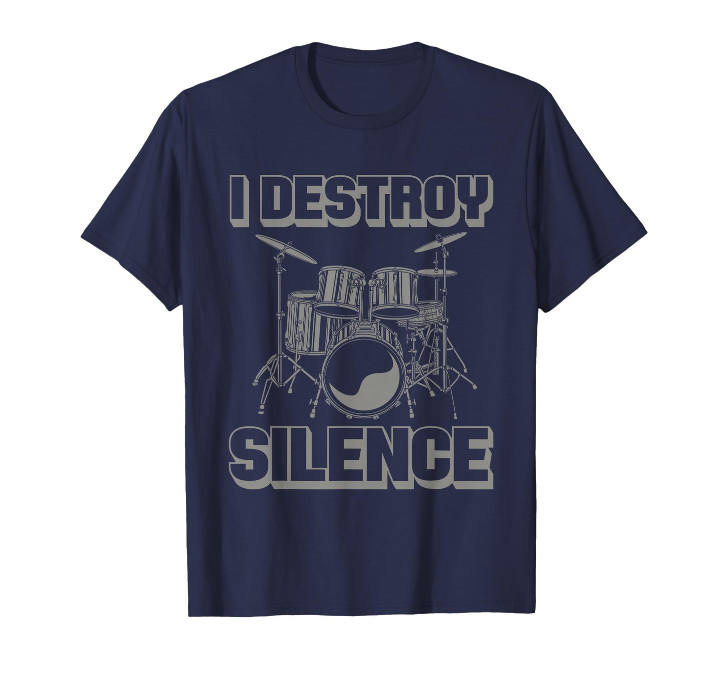 I Destroy Silence Funny Drummer Drum Player Music Pun Outfit T-Shirt
