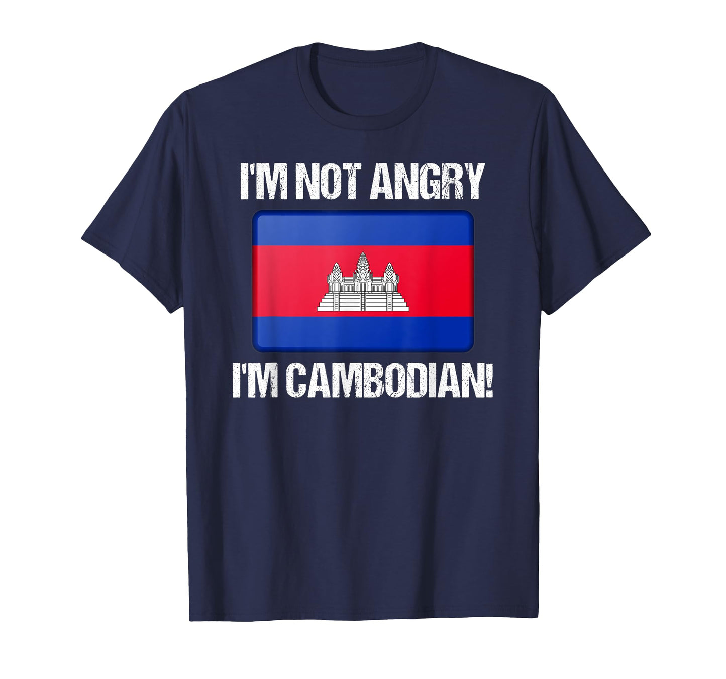 I'm Not Angry I'm Cambodian Cambodia Flag T-Shirt
