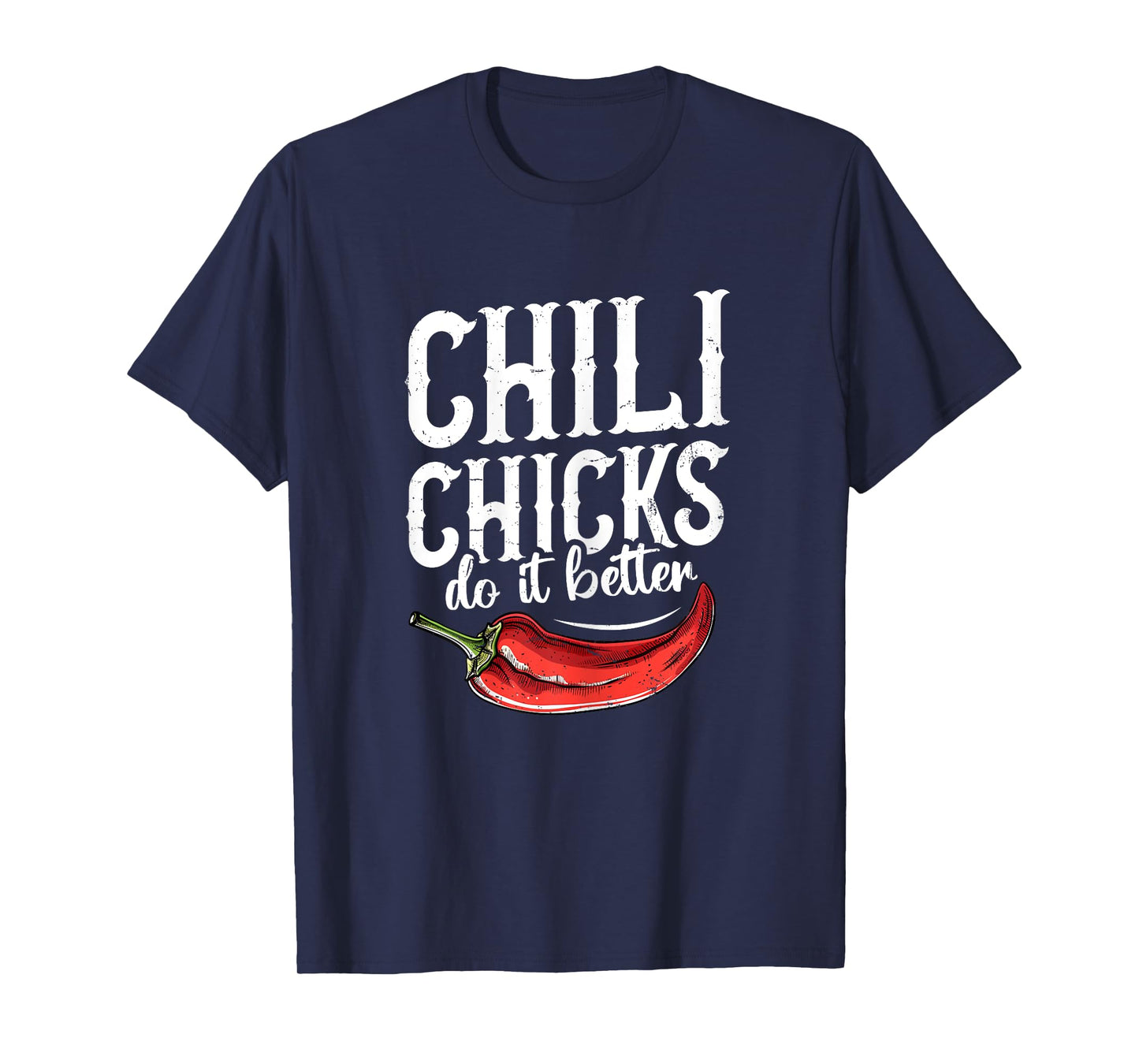 Chili chicks do it better Design for a Chili cook off champ T-Shirt