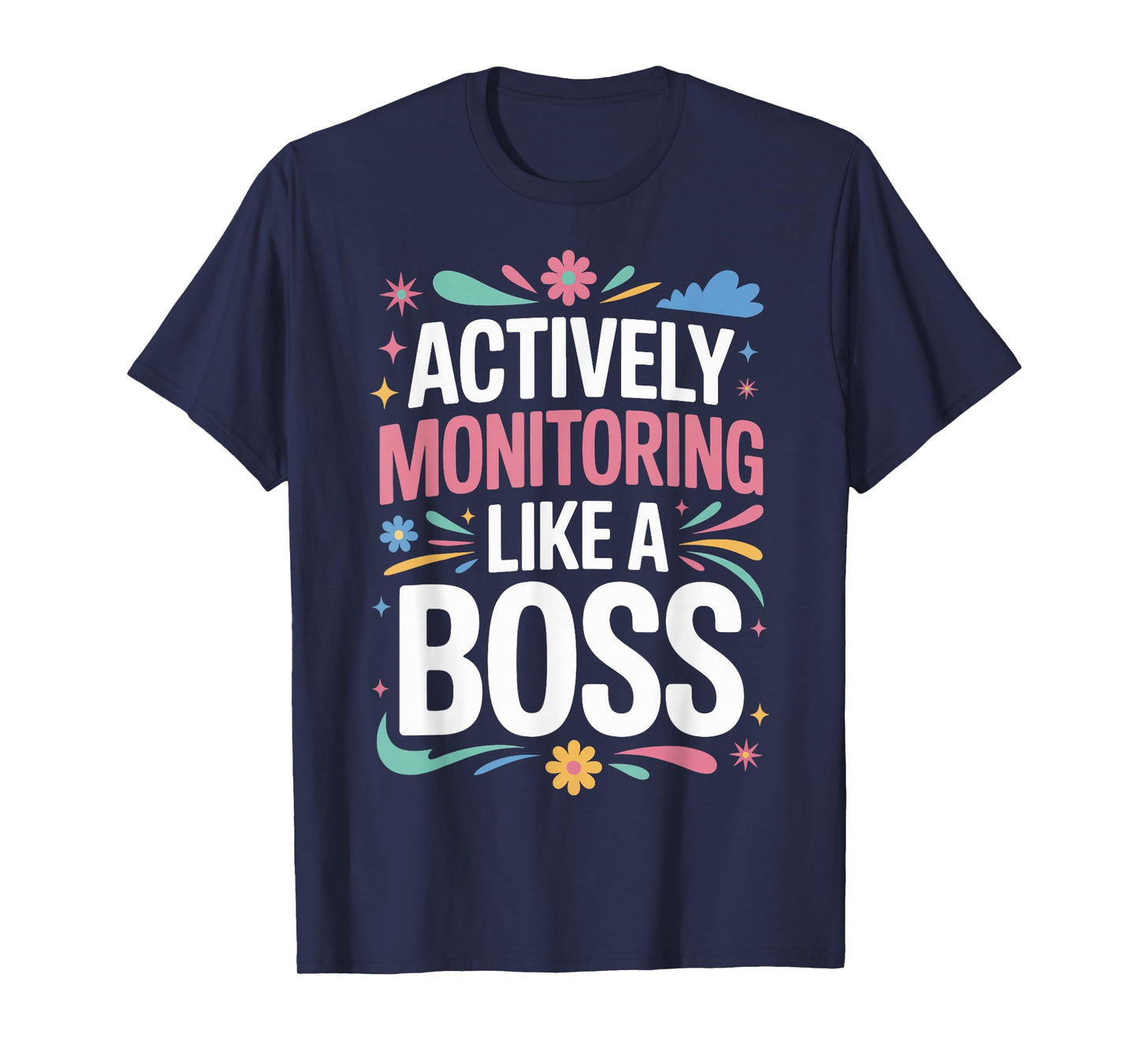 Actively Monitoring Like A Boss T-Shirt