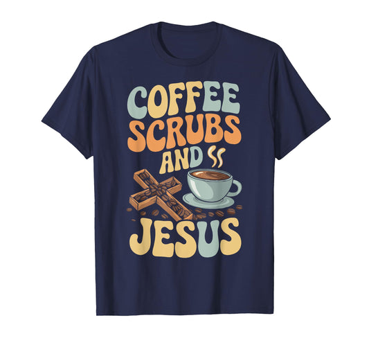 Coffee Scrubs And Jesus Nursing Student Midwife ER Nurse T-Shirt