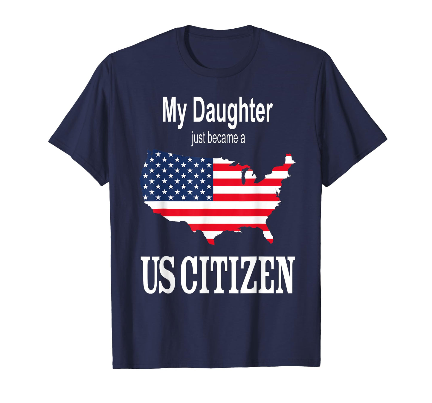My Daughter just became a US Citizen - New American T-Shirt