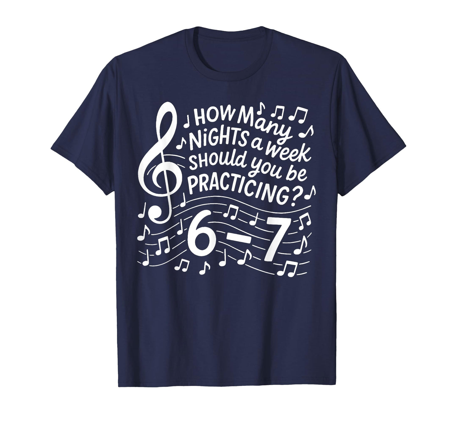 How Many Nights a Week Should You Be Practicing 67 T-Shirt