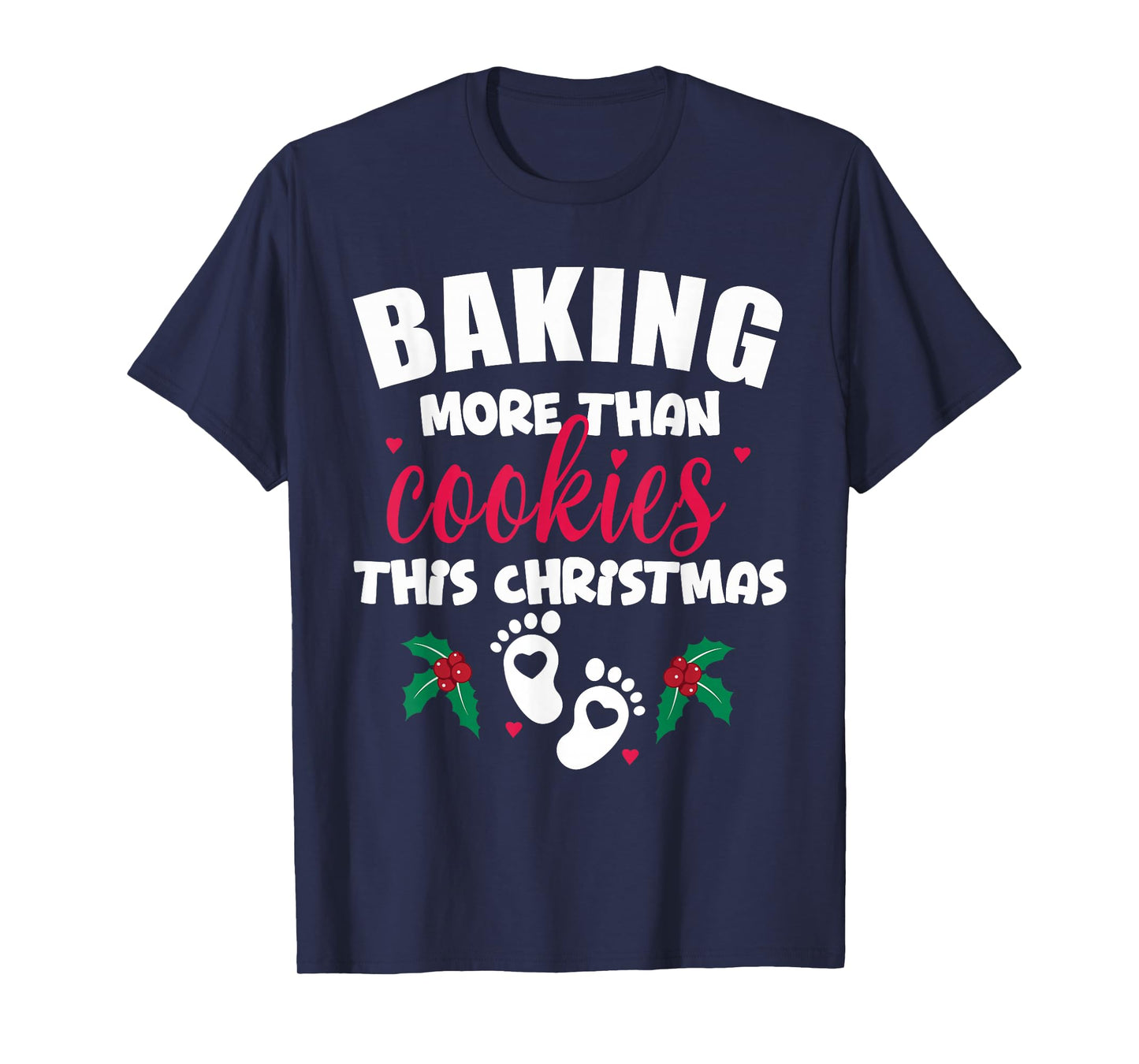 Baking More Than Cookies This Christmas Pregnancy New Mom T-Shirt