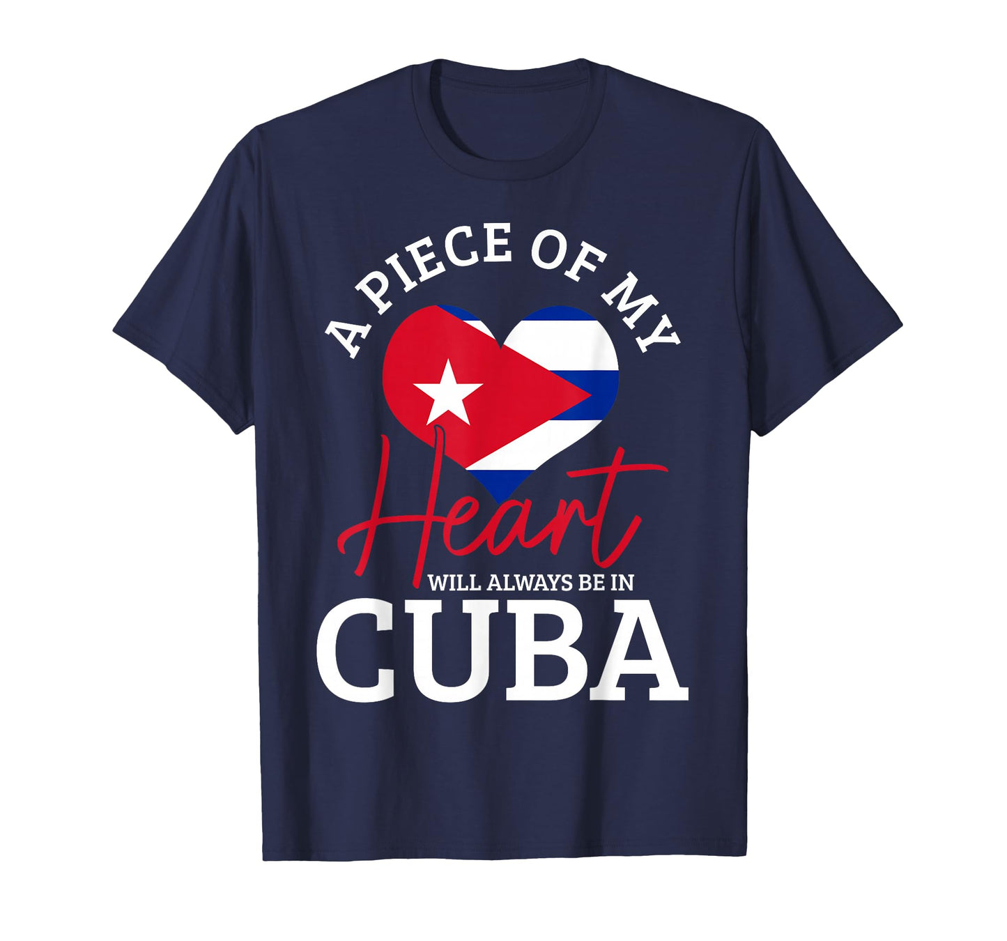 A Peace of My Heart Will Always in Cuba Cuban Flag Pride T-Shirt