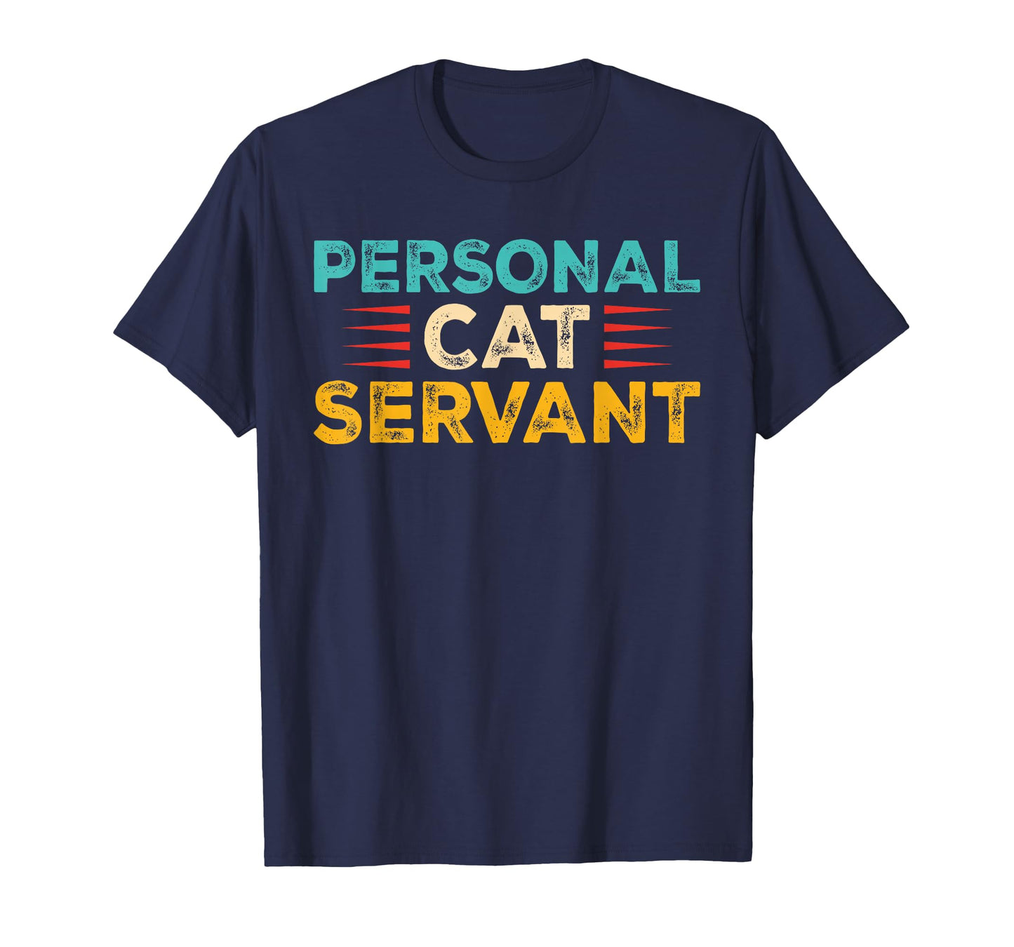 Funny Cat Personal Cat Servant Cat Lover Men Women T-Shirt