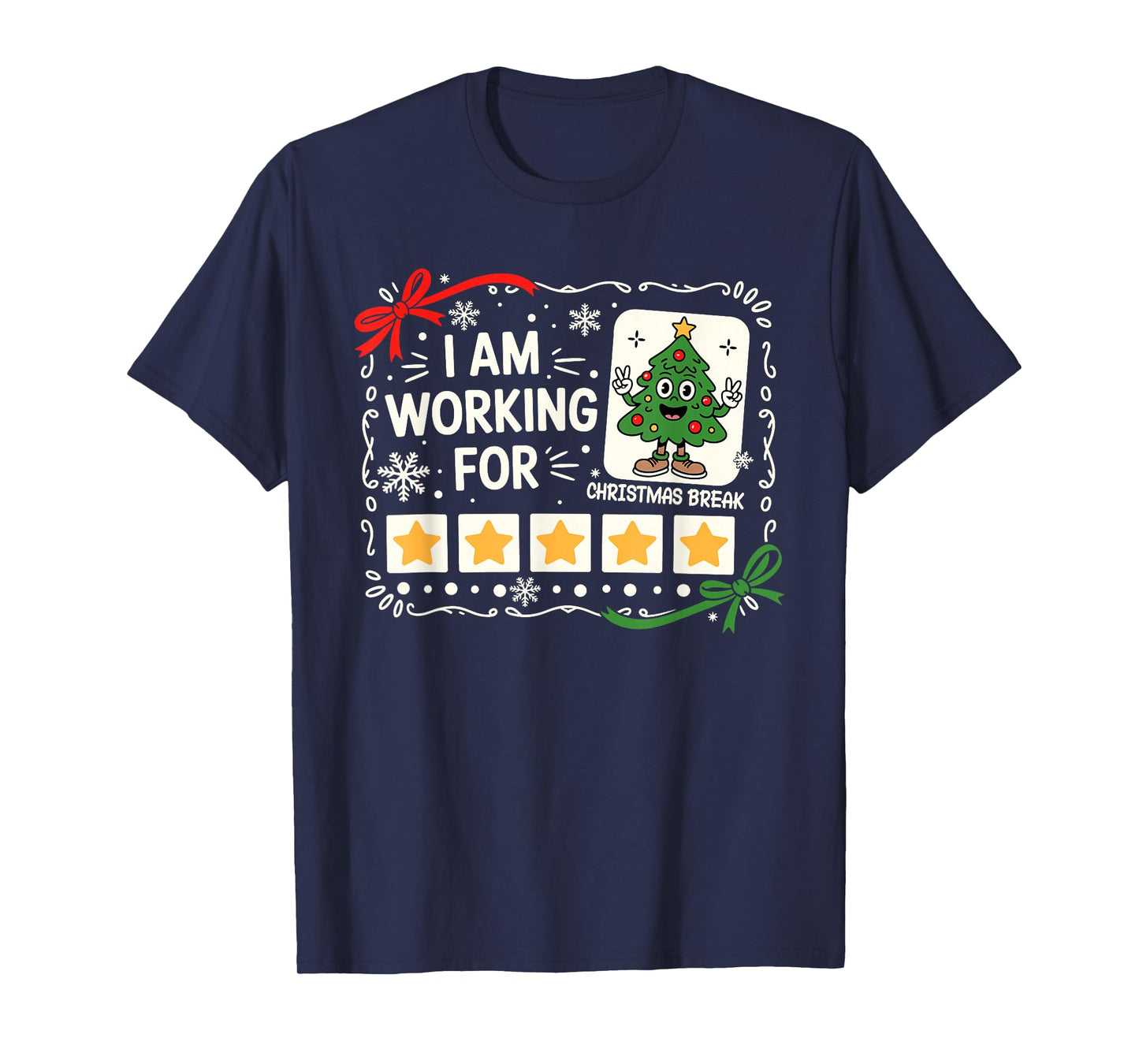 I Am Working for Christmas Break Funny Teacher Holiday T-Shirt