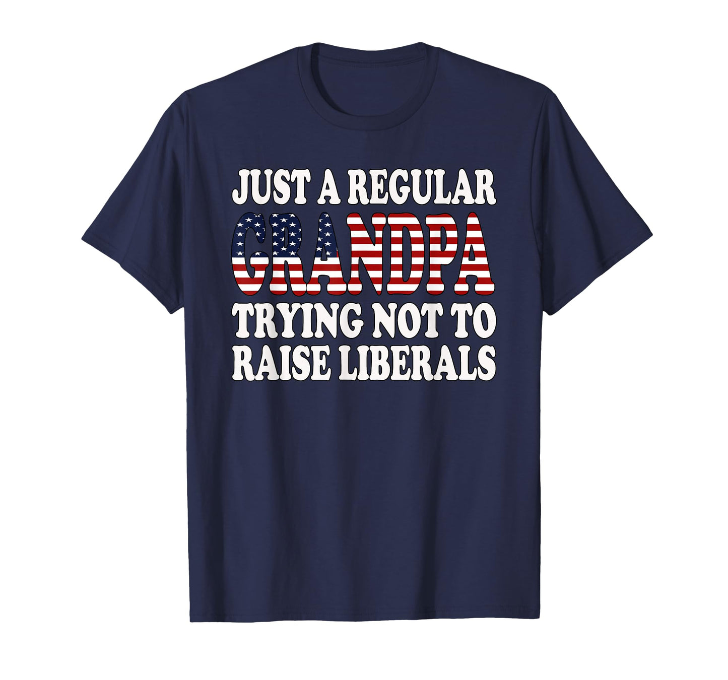 Republican Just Regular Grandpa Trying Not to Raise Liberals T-Shirt