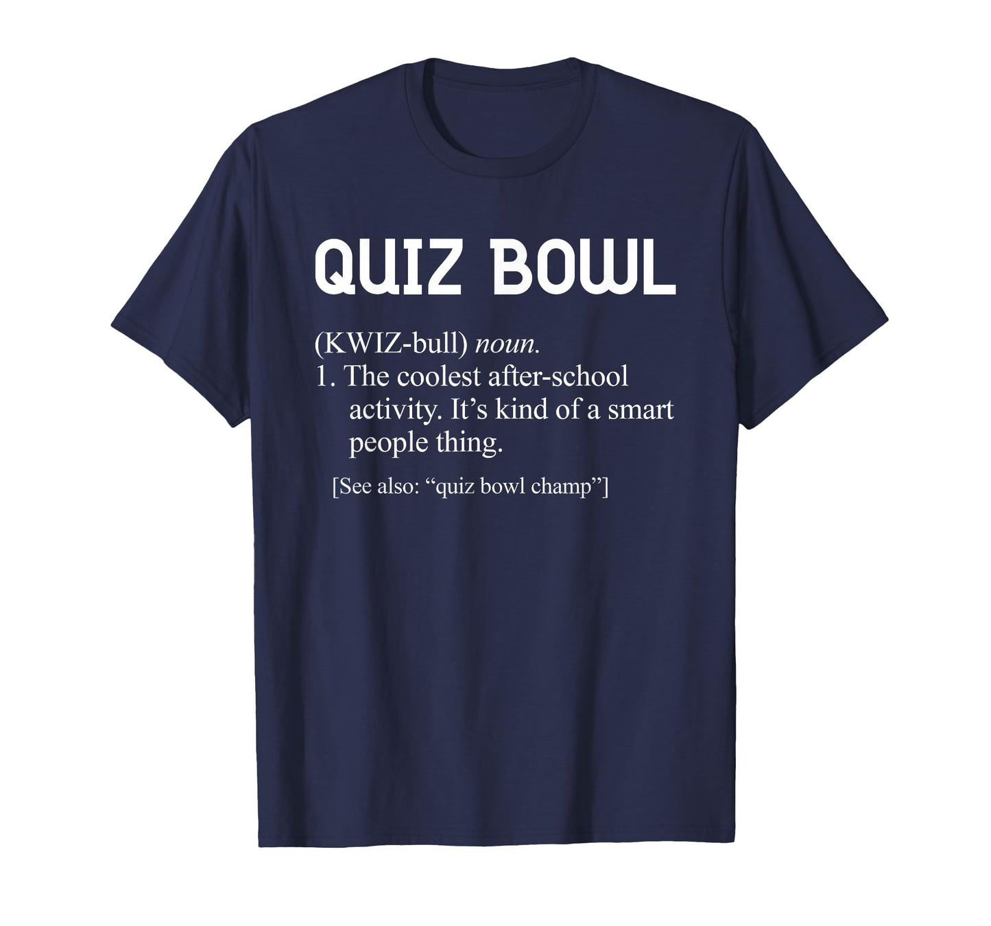 Awesome Funny Quiz Bowl Definition for Quiz Bowl Teams T-Shirt