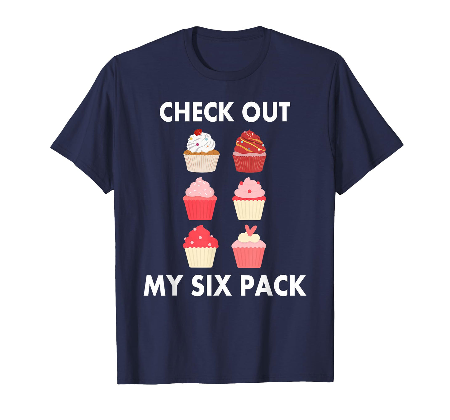 Cupcake Shirt Funny Six Pack Cupcake Lover Cupcakes T-Shirt