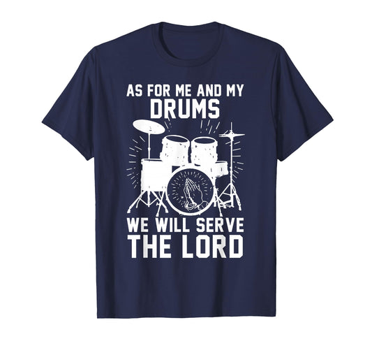 As For Me And My Drums We Will Serve The Lord T-Shirt