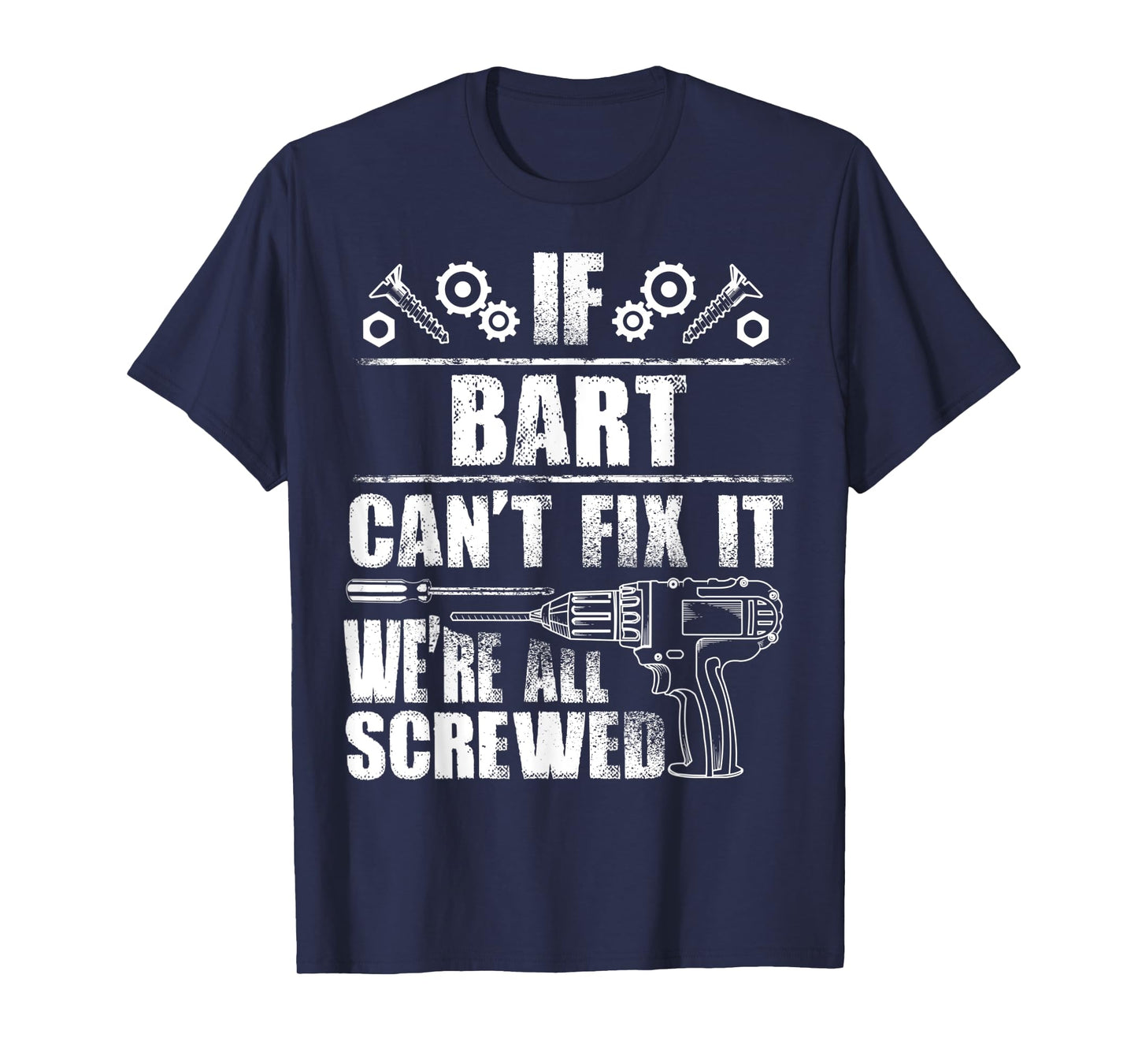 BART Gift Name Fix It Funny Birthday Personalized Dad Idea T-Shirt