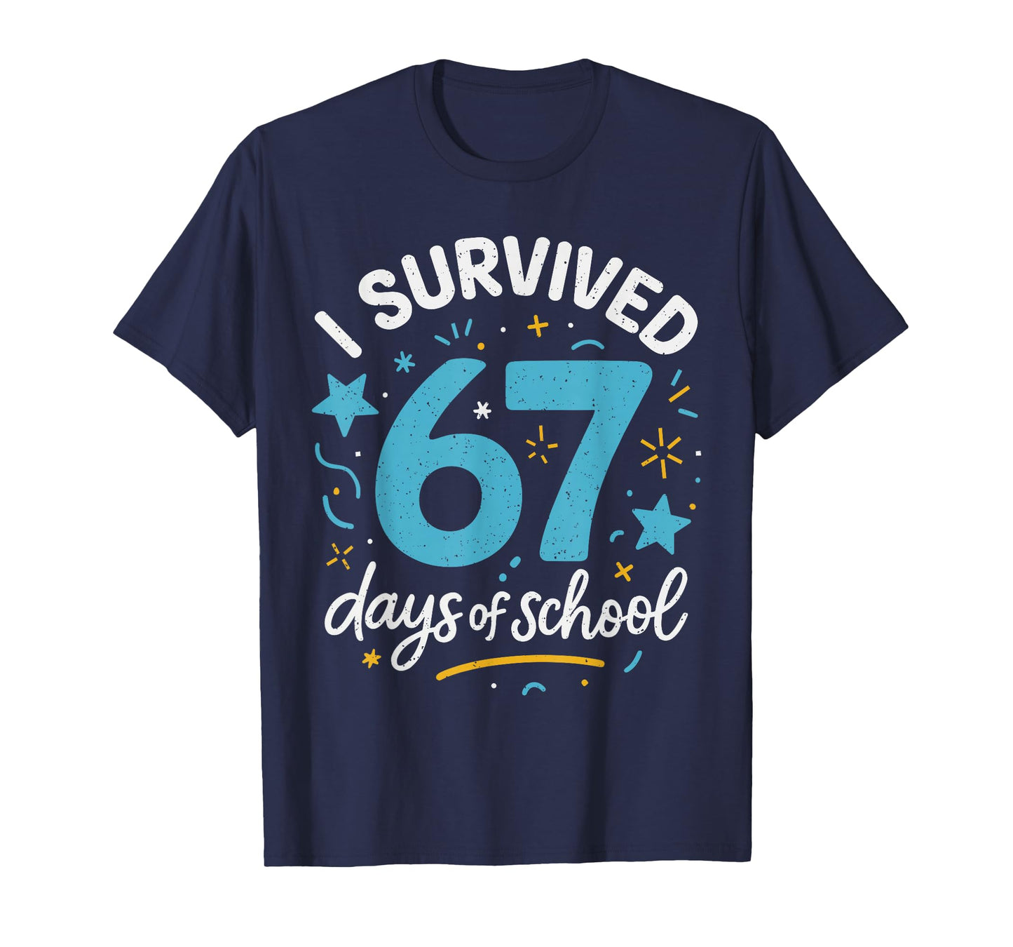I Survived 67 Days of School for Teachers Students Six Seven T-Shirt