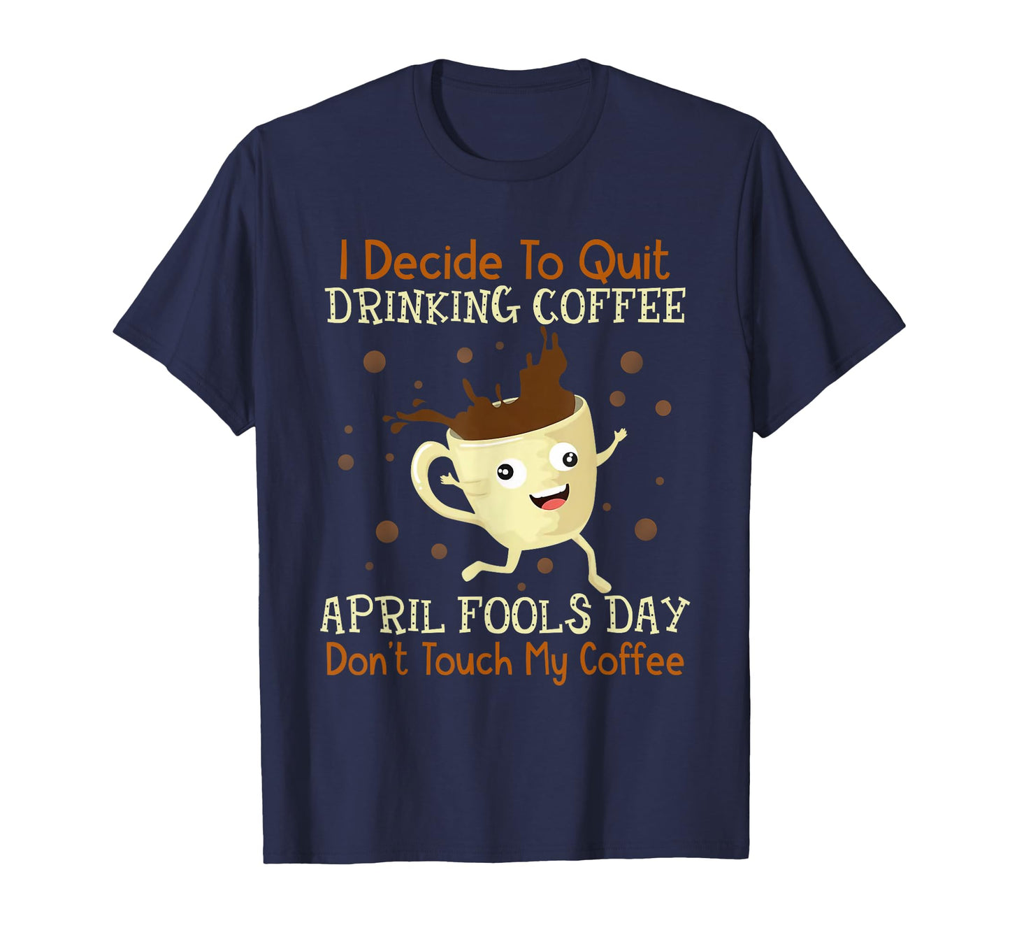 April Fools Day Shirt For Coffee Lovers April Fools Teacher Men Women T-Shirt