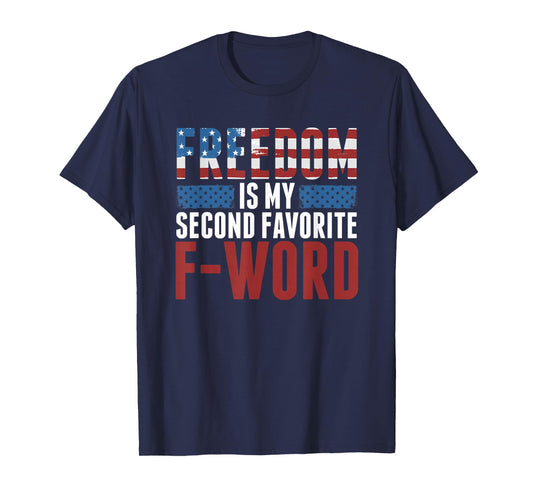 Freedom Is My Second Favorite F-Word T-Shirt T-Shirt