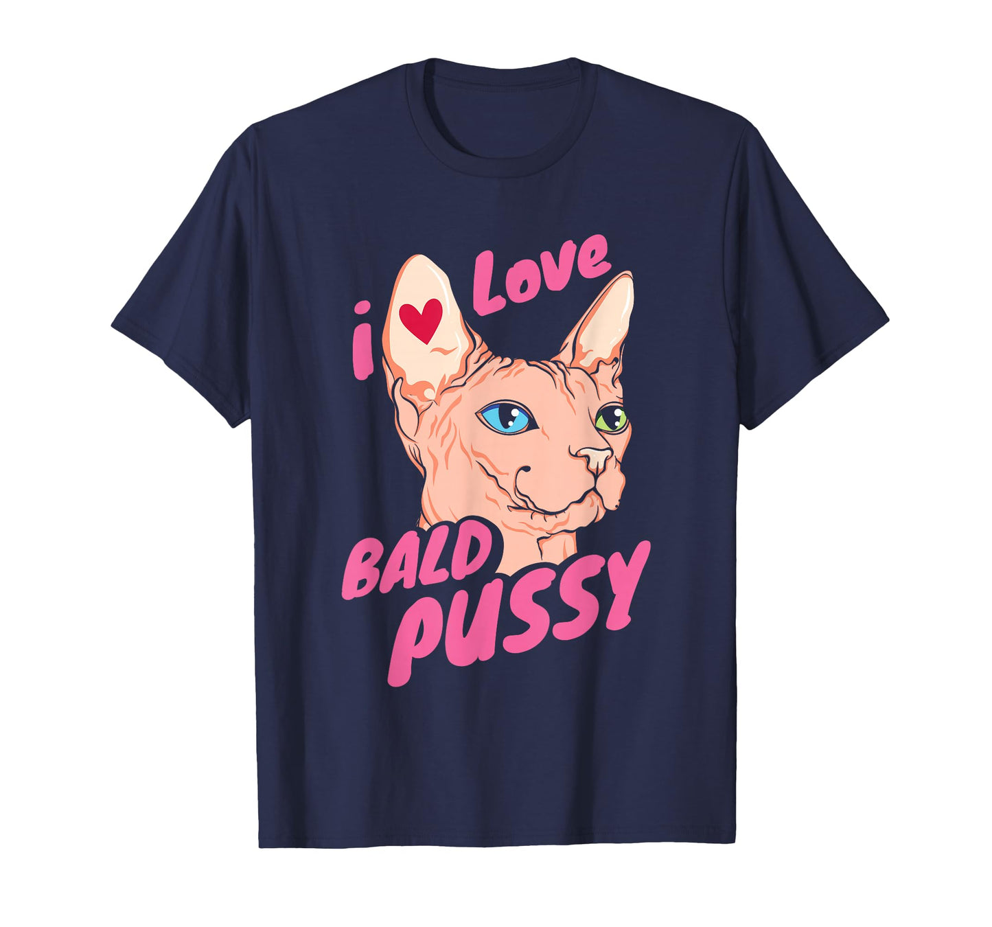 I Love Bald Adult Humor Joke Funny Hairless Cat Lover Gift T-Shirt