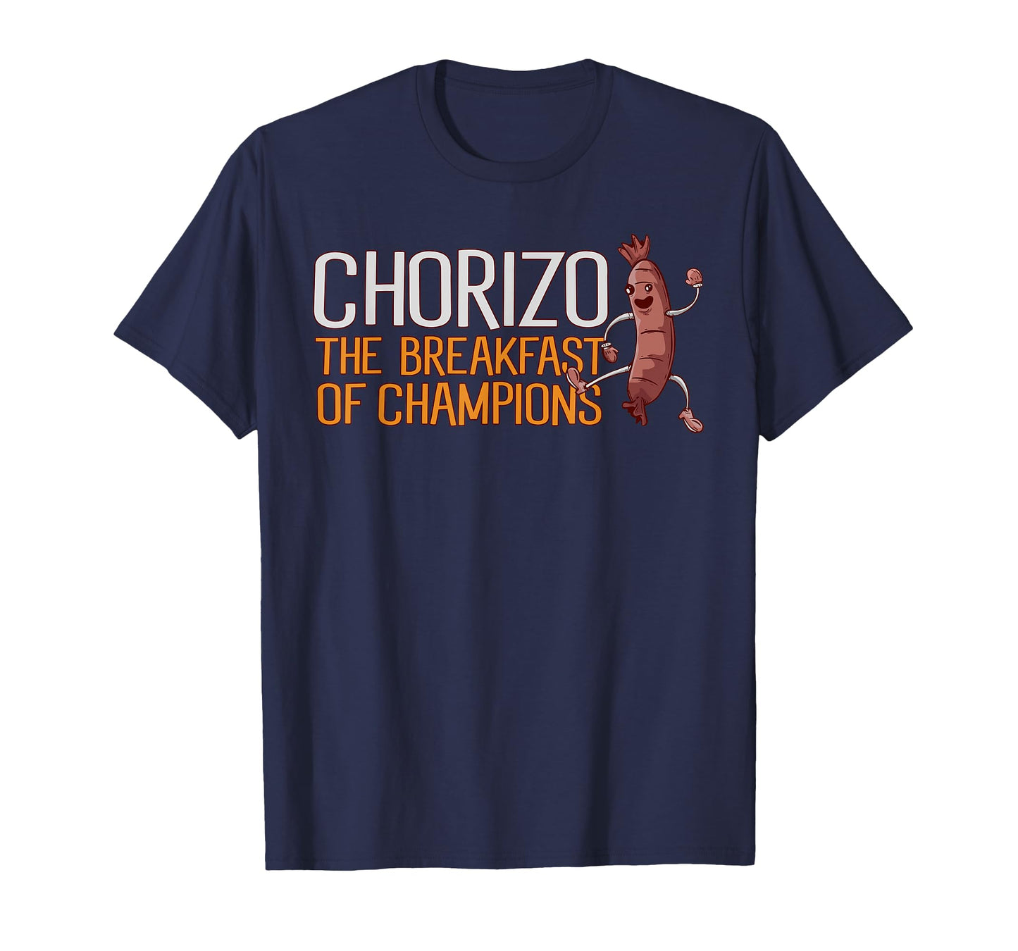 Chorizo Breakfast Of Champions Meaty Sausage Chorizo T-Shirt