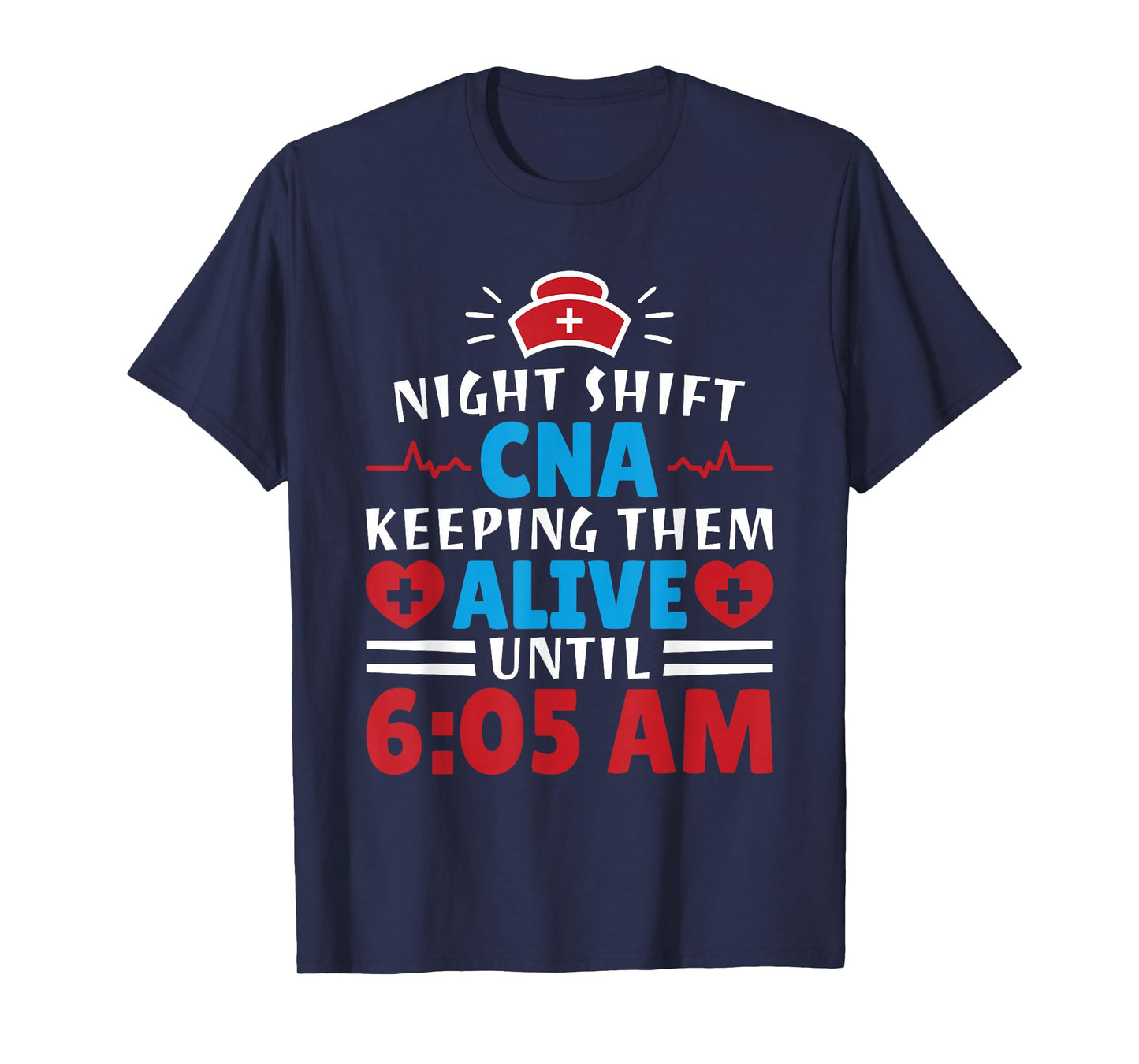 CNA Hospital Nurse Keeping Them Alive Night Shift T-Shirt