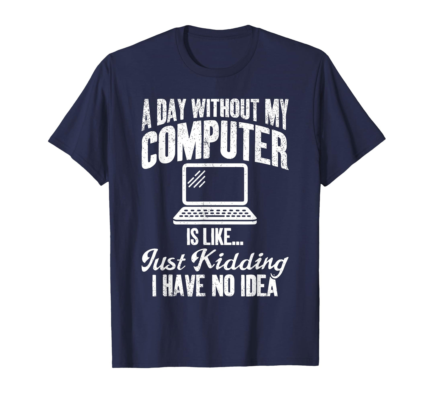 A Day Without My Computer Funny IT Support Tech T-Shirt