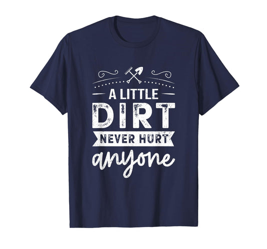 A Little Dirt Never Hurt Anyone Gardening Gardener Garden T-Shirt