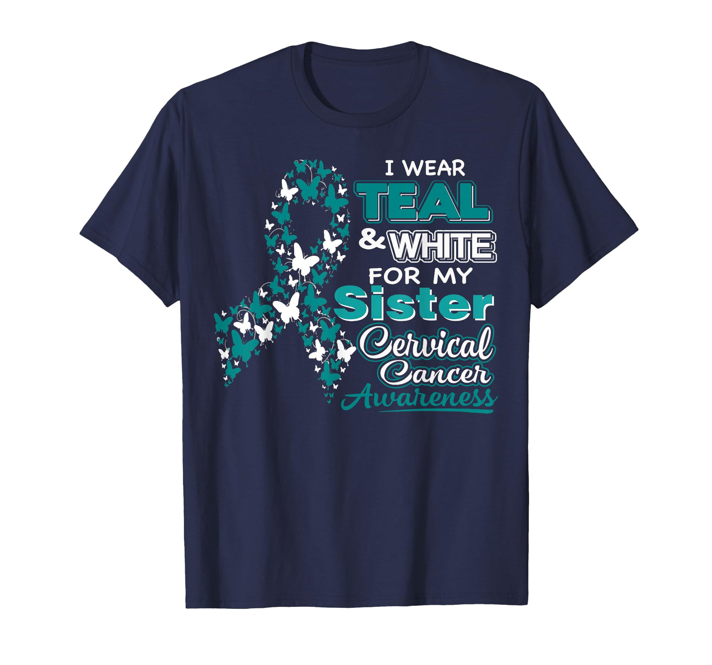 CERVICAL CANCER I Wear Teal White For My Sister Shirt T-Shirt