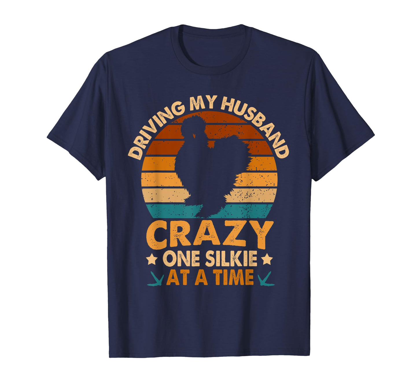 Chicken Mama Driving My Husband Crazy One Silkie At A Time T-Shirt