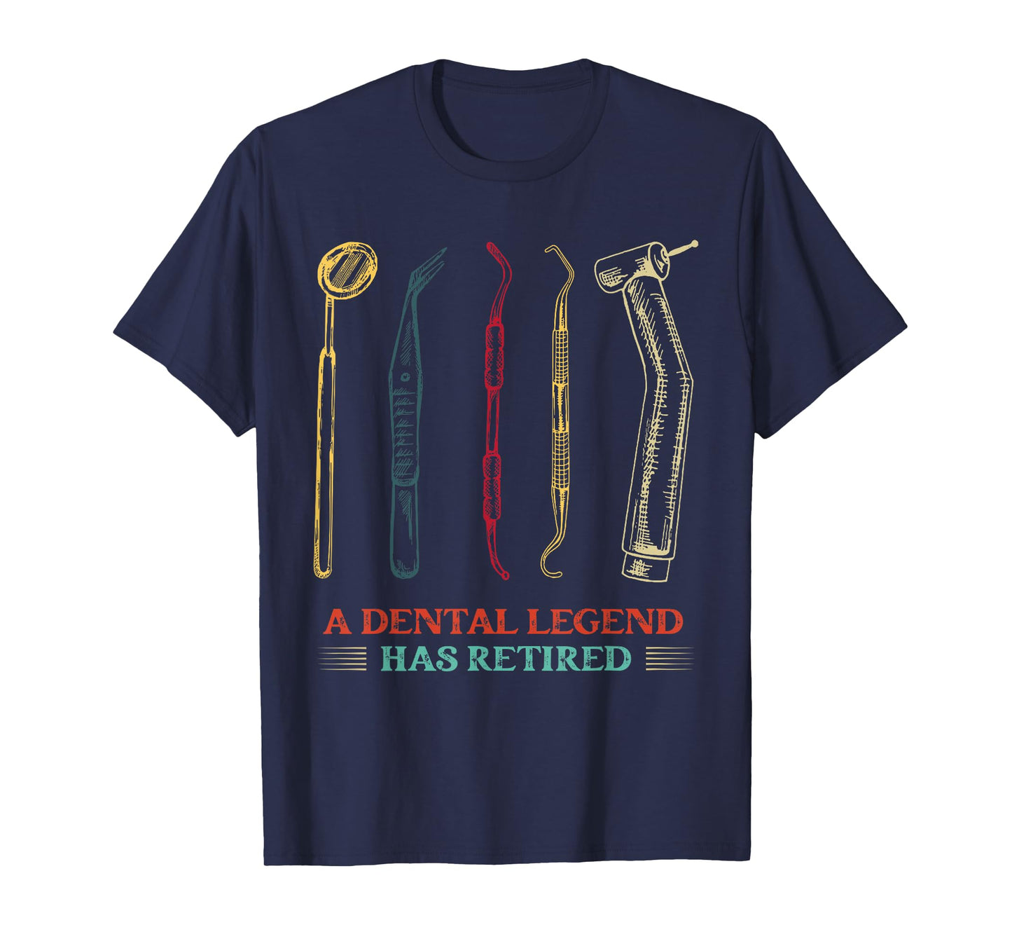 A Dental Legend Has Retired Funny Dentist Retirement T-Shirt