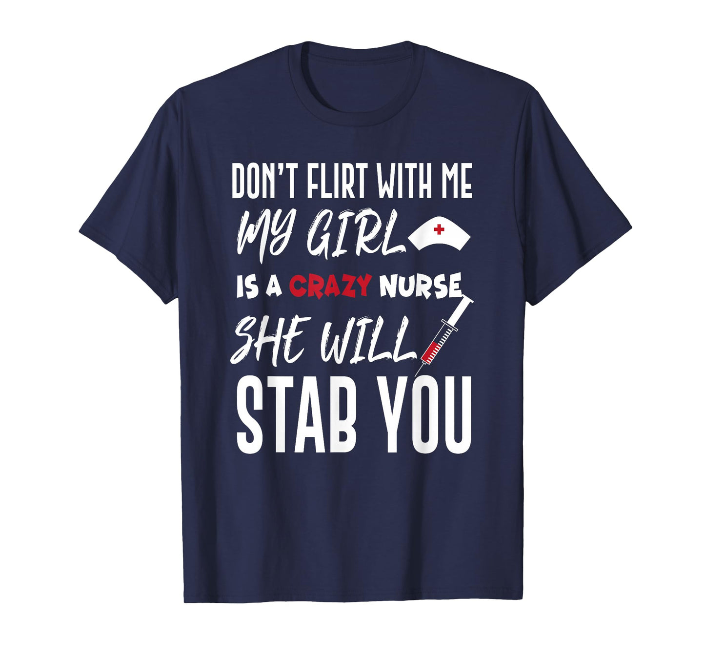 Crazy Nurse Shirt Don't Flirt With Me Tee for Boyfriends T-Shirt