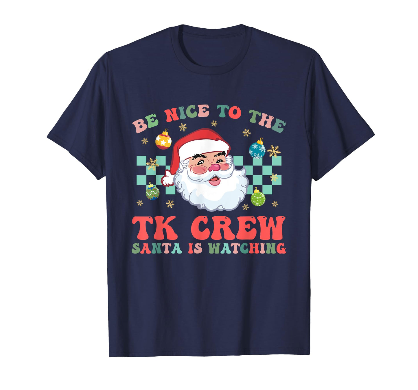 Christmas Be Nice To The TK Crew Santa Is Watching Teacher T-Shirt