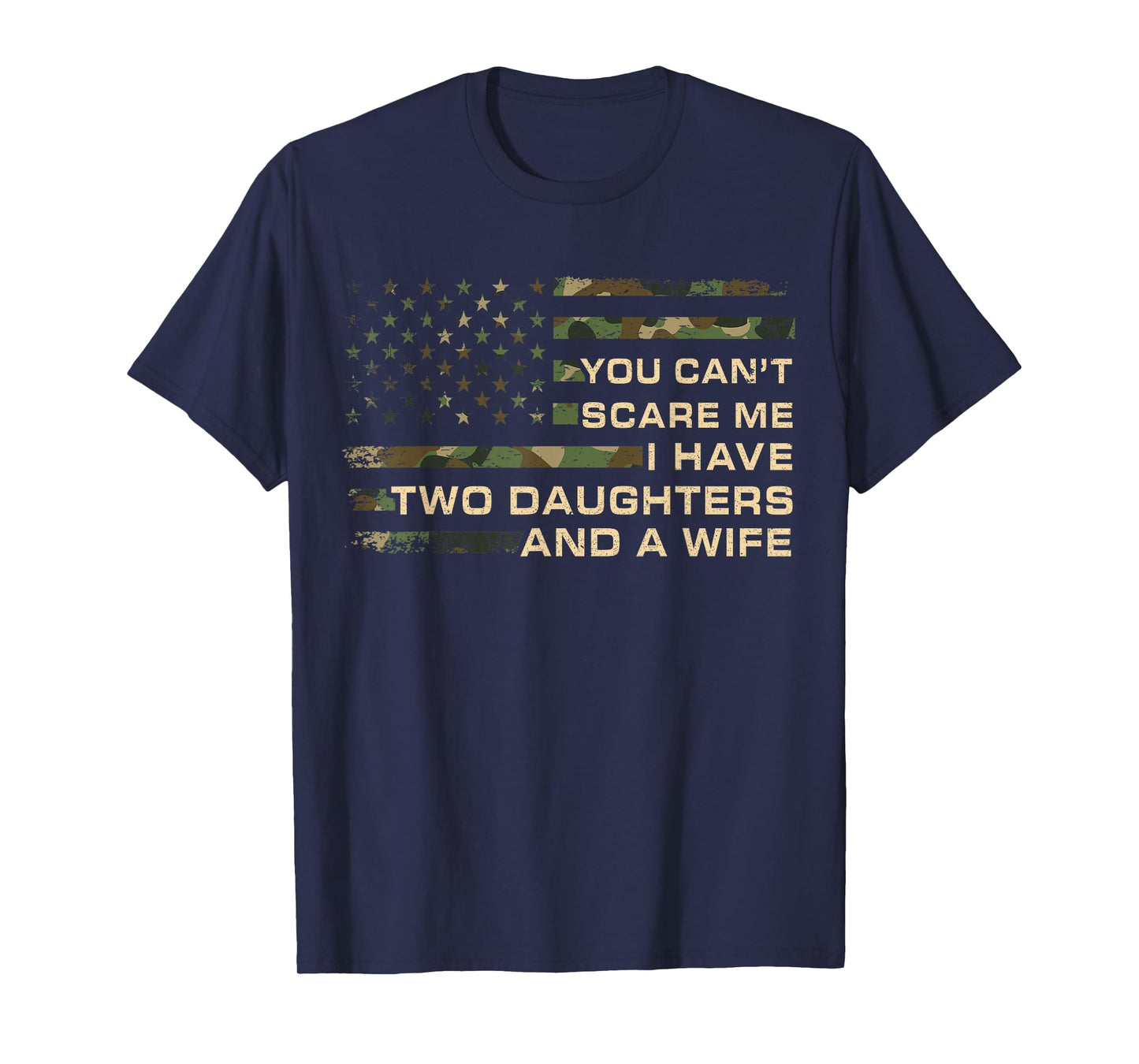 You Can't Scare Me I Have Two Daughters & A Wife Fathers Day T-Shirt
