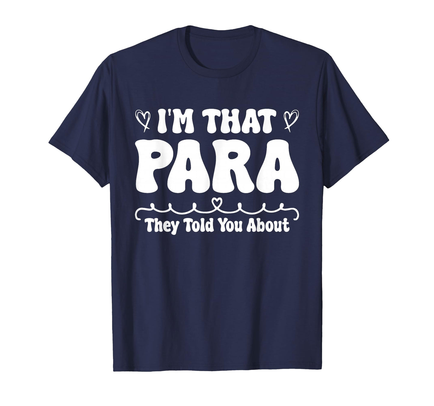 I'm That Paraprofessional They Told You About para Teacher T-Shirt