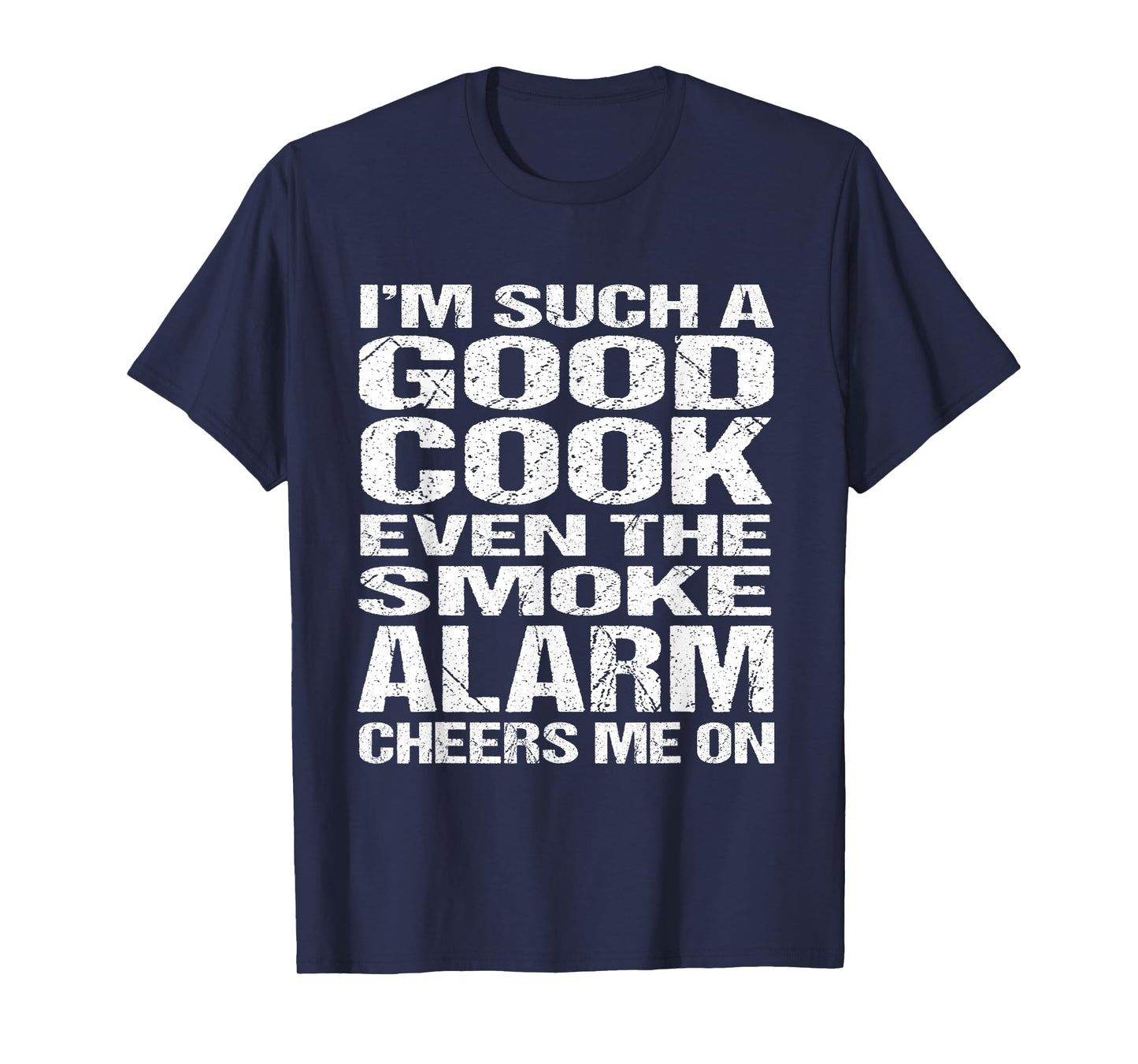 Bad Cook Funny Shirt: Smoke Alarm Cheers Me On Tee T-Shirt