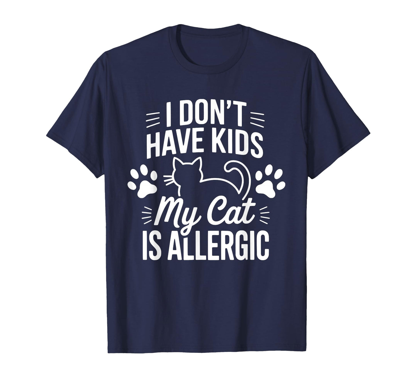 I Don't Have Kids My Cat is Allergic Funny Pet Cat Lovers T-Shirt