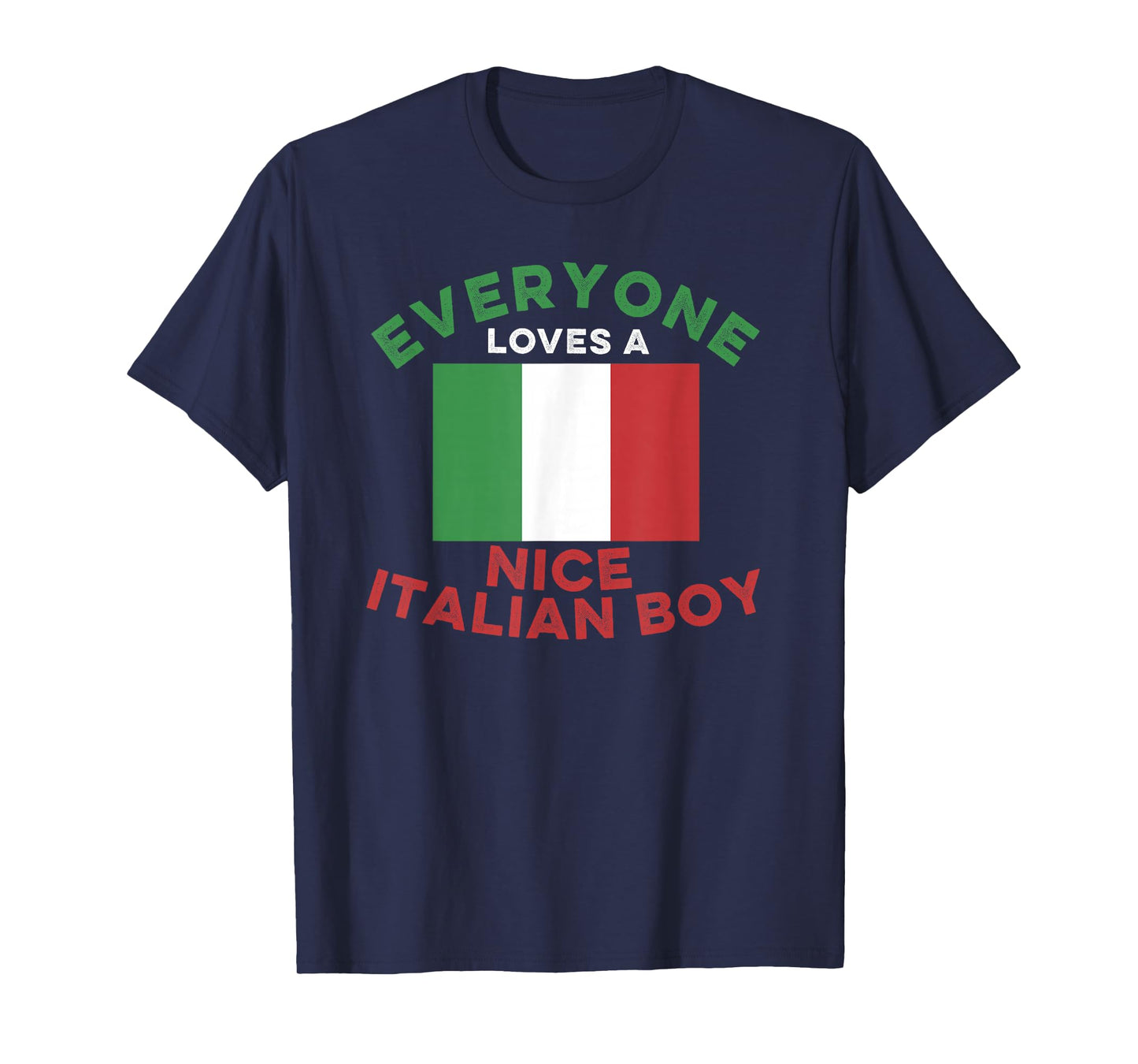 Everyone Loves a Nice Italian Boy Men's and Boys T-Shirt T-Shirt
