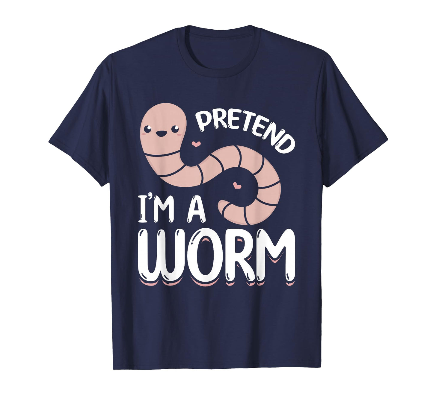 Compost Worms Worm Farmer Unisex-Adults Worm Lover Pretend I'm A Worm T-Shirt